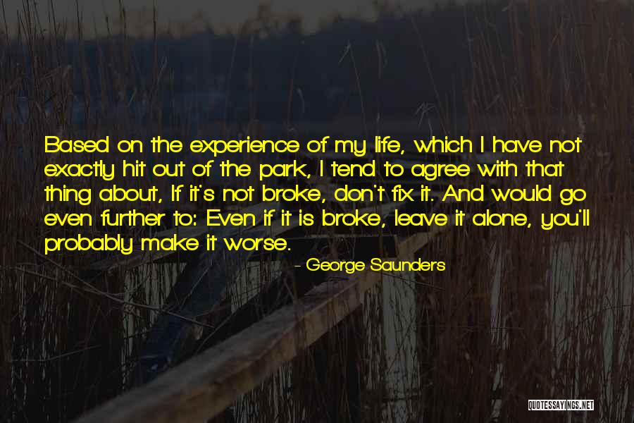 Go Out And Experience Life Quotes By George Saunders