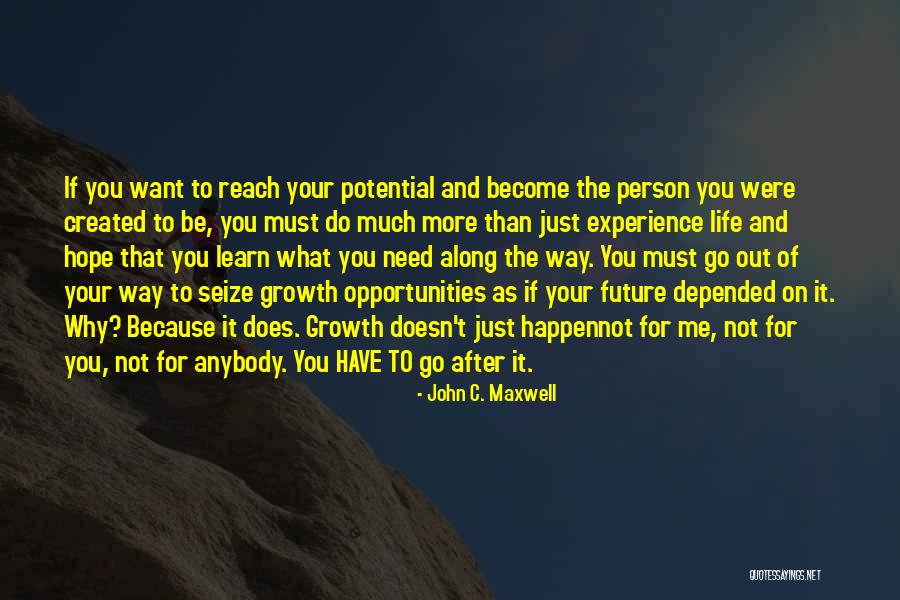Go Out And Experience Life Quotes By John C. Maxwell Go Out And Experience Life Quotes By John C. Maxwell