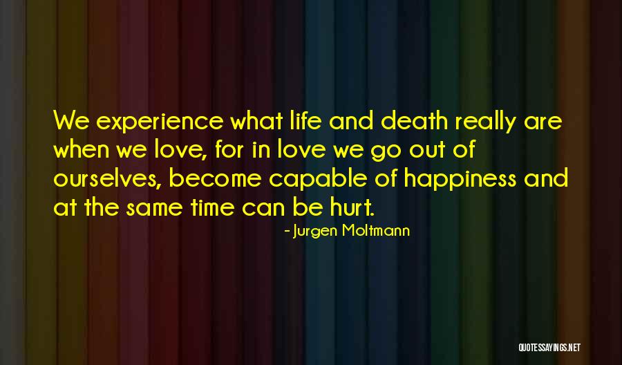 Go Out And Experience Life Quotes By Jurgen Moltmann Go Out And Experience Life Quotes By Jurgen Moltmann