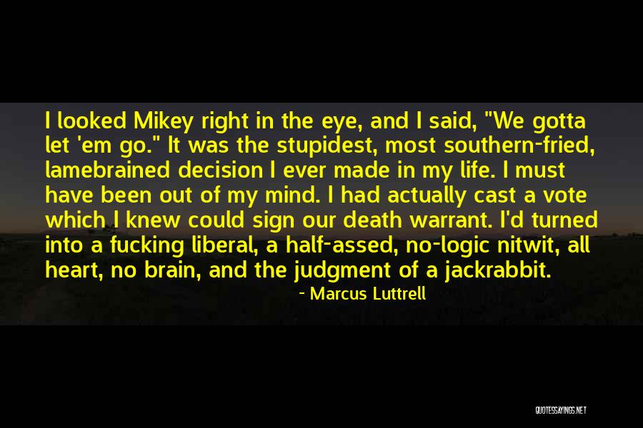 Go Out And Vote Quotes By Marcus Luttrell Go Out And Vote Quotes By Marcus Luttrell