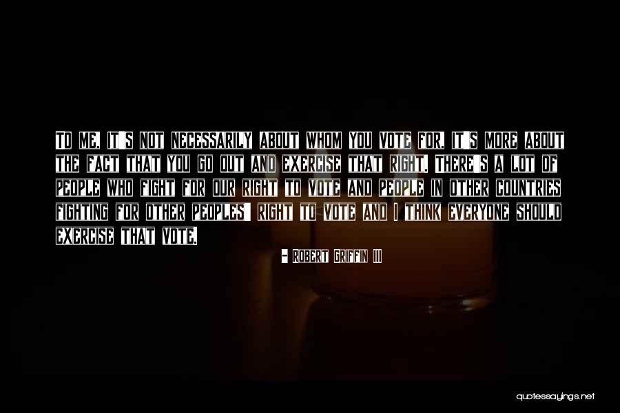 Go Out And Vote Quotes By Robert Griffin III Go Out And Vote Quotes By Robert Griffin III