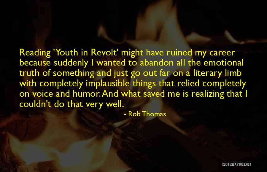 Go Out On A Limb Quotes By Rob Thomas Go Out On A Limb Quotes By Rob Thomas