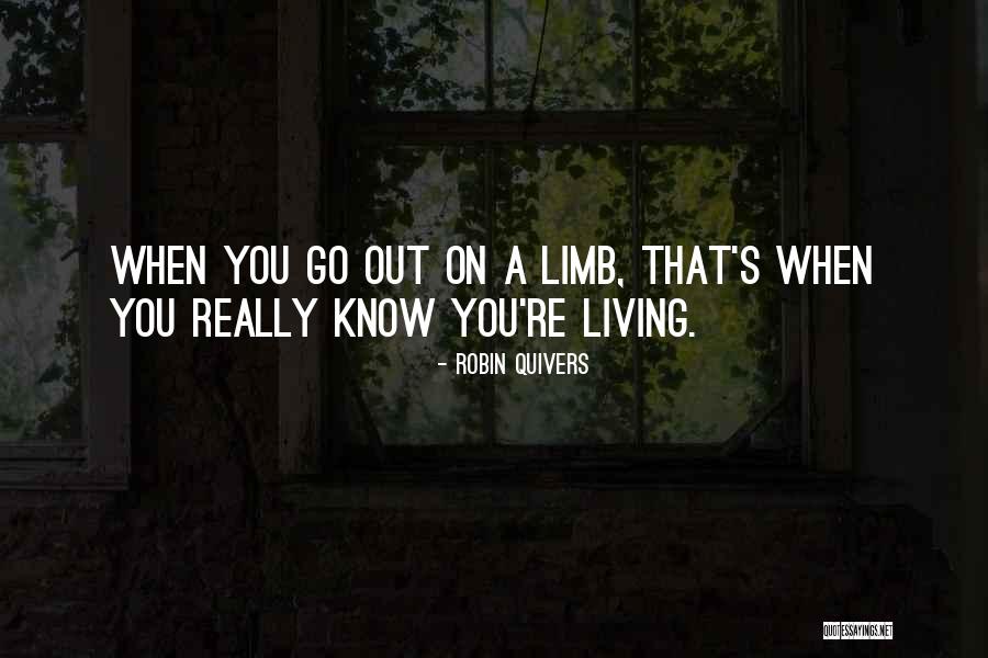 Go Out On A Limb Quotes By Robin Quivers Go Out On A Limb Quotes By Robin Quivers