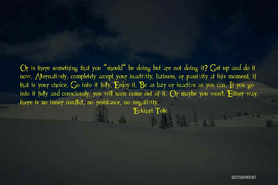 Go Out There And Get It Quotes By Eckhart Tolle Go Out There And Get It Quotes By Eckhart Tolle