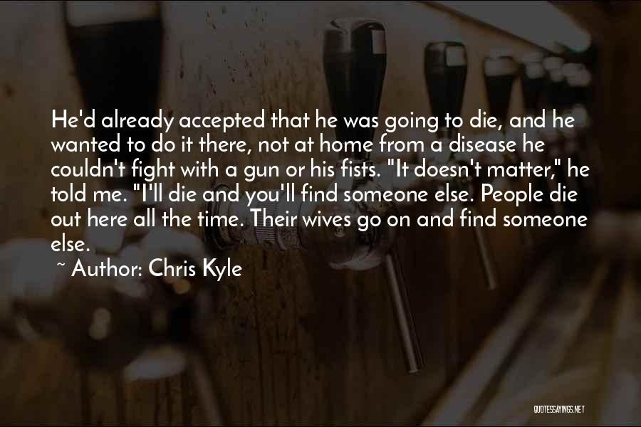 Go Out With Me Quotes By Chris Kyle