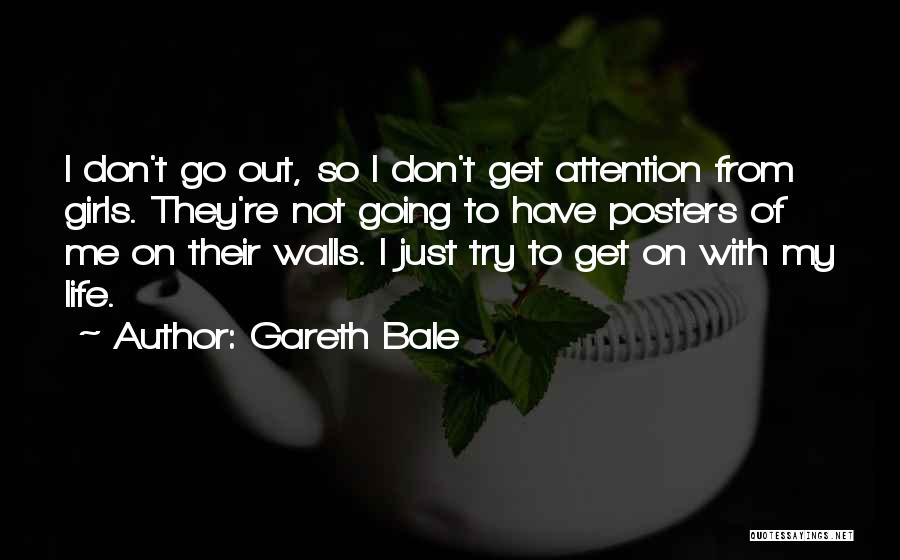 Go Out With Me Quotes By Gareth Bale