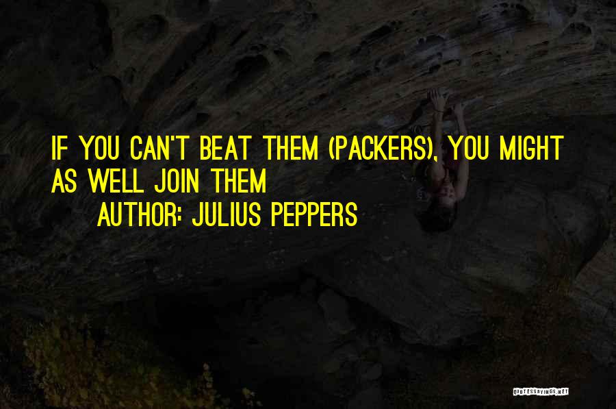 Go Packers Quotes By Julius Peppers