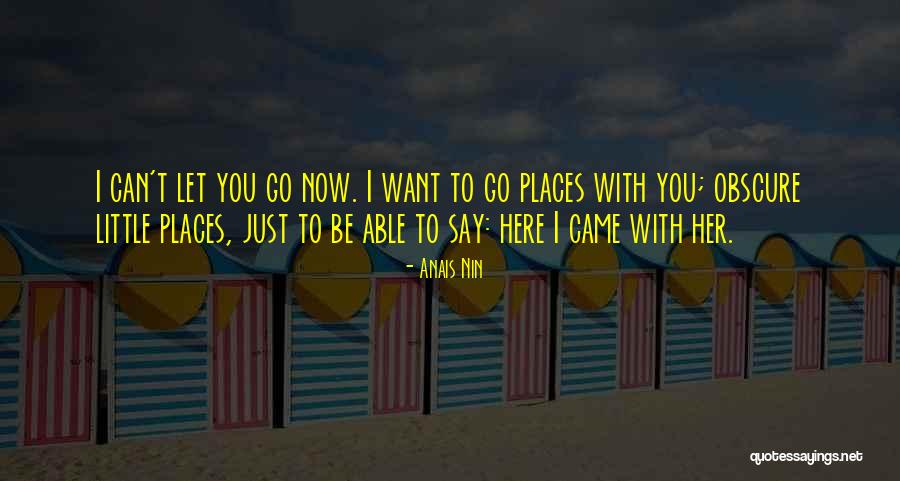 Go Places You Want To Go Quotes By Anais Nin Go Places You Want To Go Quotes By Anais Nin