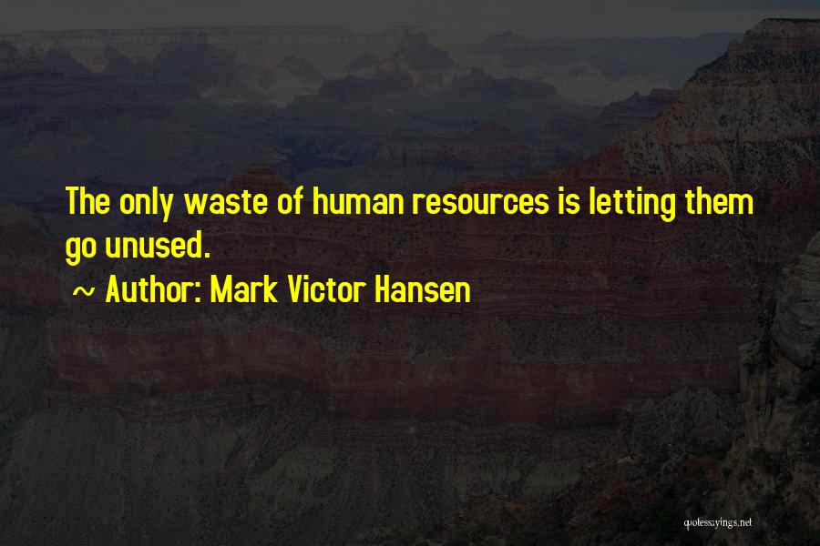 Go Quotes By Mark Victor Hansen