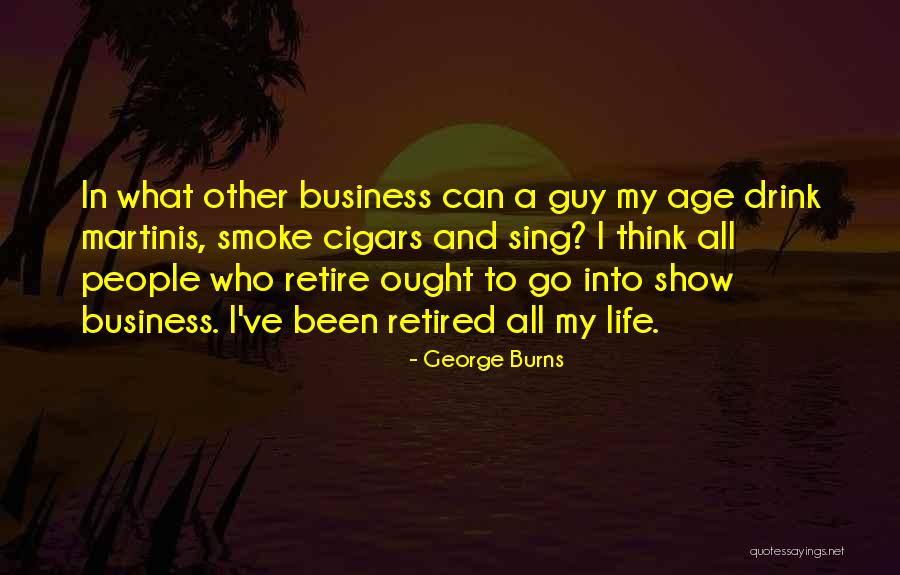 Go Retire Quotes By George Burns Go Retire Quotes By George Burns