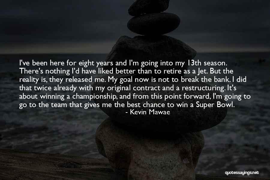 Go Retire Quotes By Kevin Mawae Go Retire Quotes By Kevin Mawae