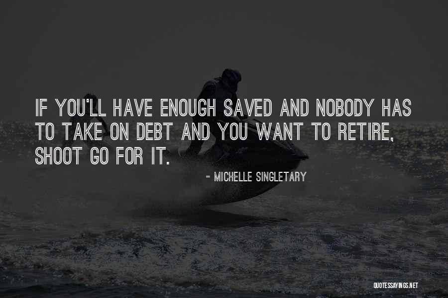 Go Retire Quotes By Michelle Singletary Go Retire Quotes By Michelle Singletary