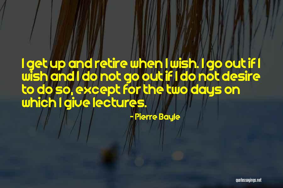 Go Retire Quotes By Pierre Bayle Go Retire Quotes By Pierre Bayle