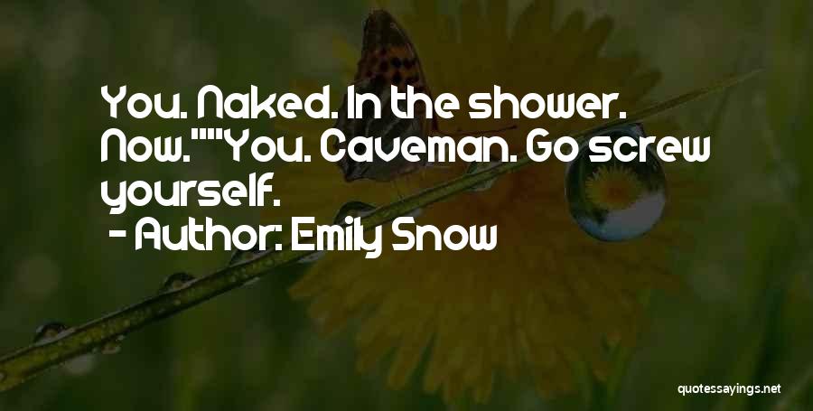 Go Screw Yourself Quotes By Emily Snow