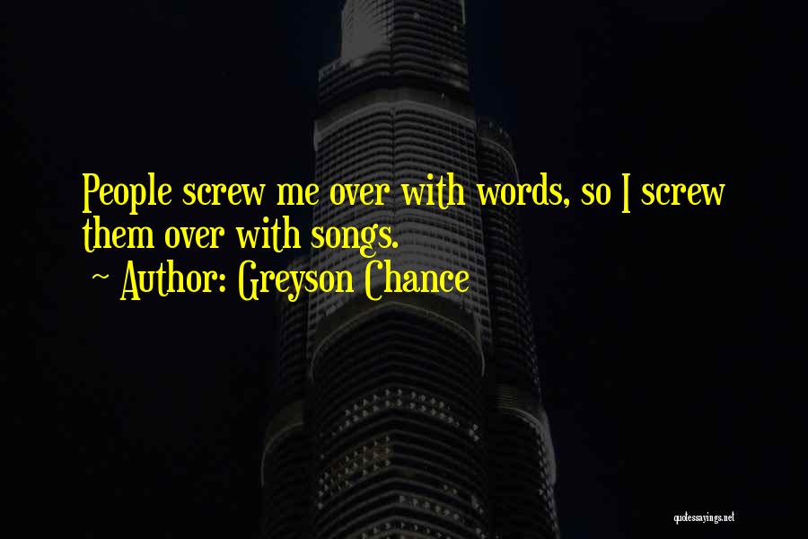 Go Screw Yourself Quotes By Greyson Chance