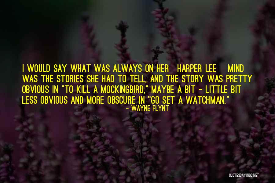 Go Set A Watchman Quotes By Wayne Flynt Go Set A Watchman Quotes By Wayne Flynt
