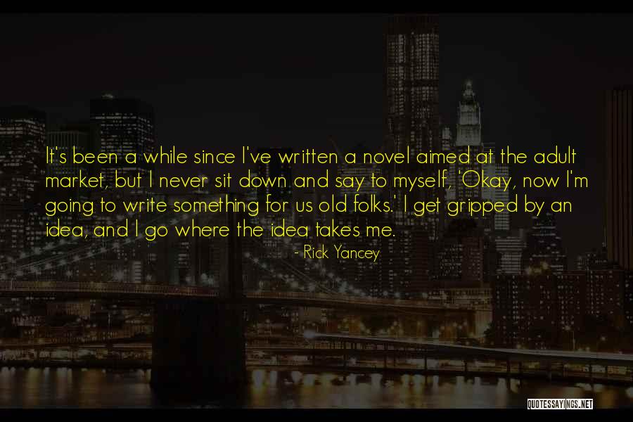 Go Sit Down Quotes By Rick Yancey Go Sit Down Quotes By Rick Yancey