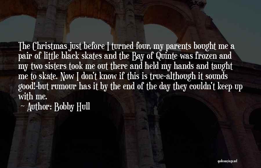 Go Skate Day Quotes By Bobby Hull
