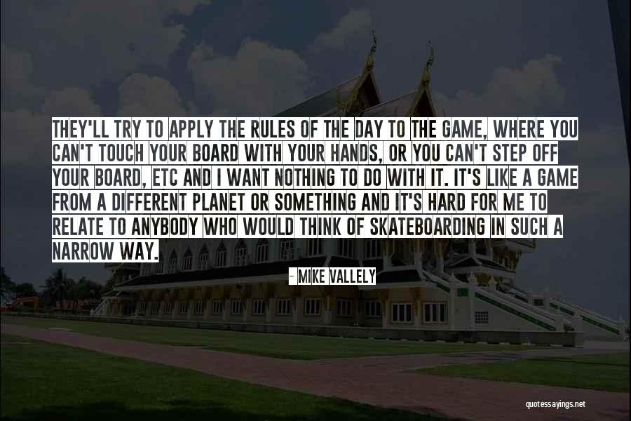 Go Skateboarding Day Quotes By Mike Vallely