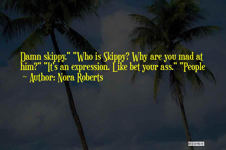 Go Skippy Quotes By Nora Roberts