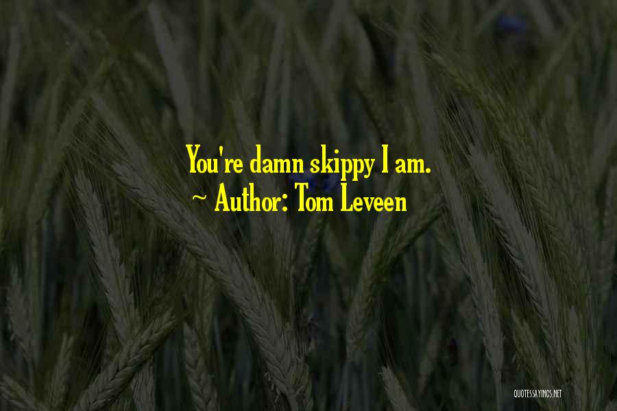 Go Skippy Quotes By Tom Leveen