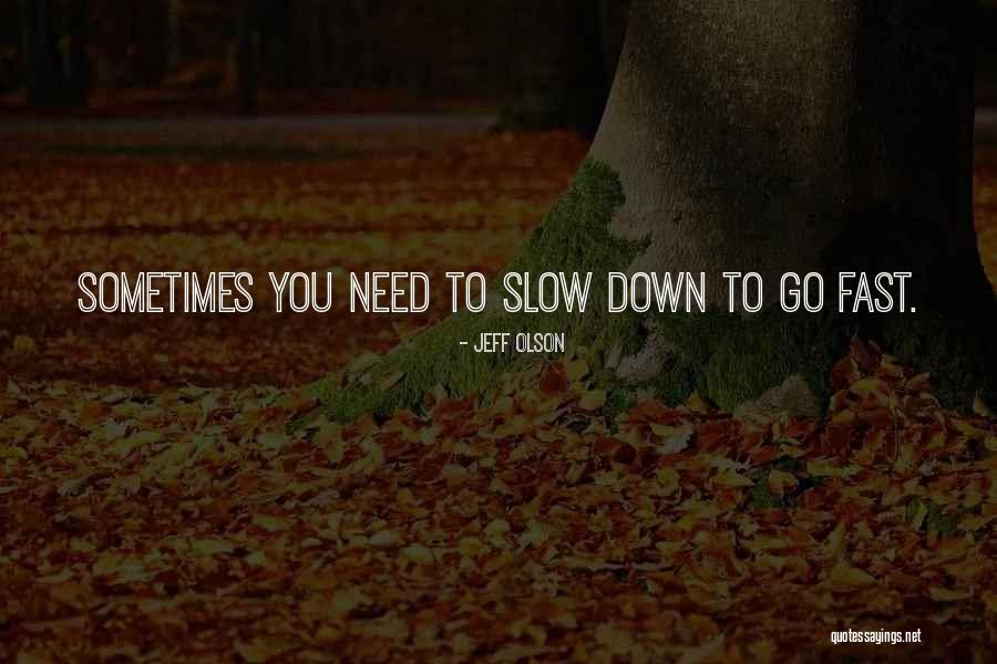 Go Slow To Go Fast Quotes By Jeff Olson