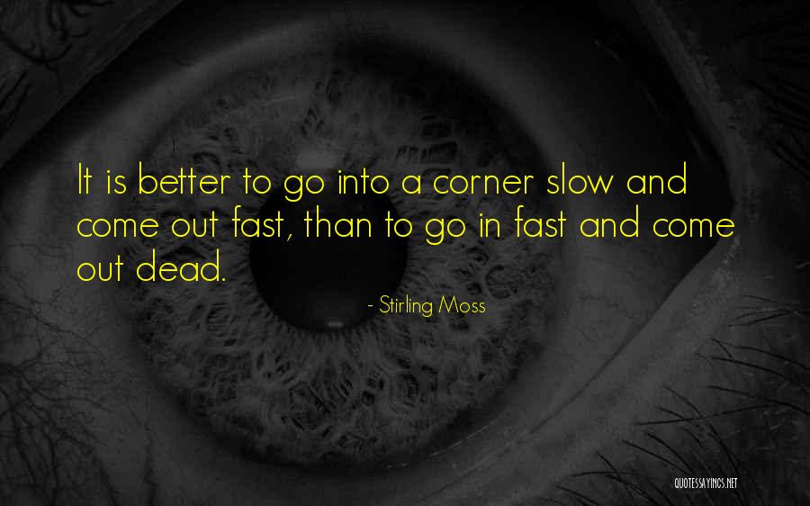 Go Slow To Go Fast Quotes By Stirling Moss