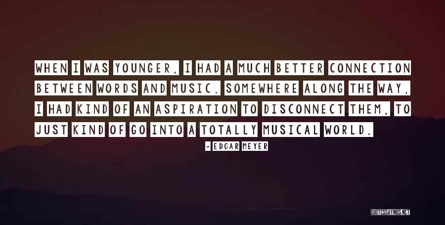 Go Somewhere Quotes By Edgar Meyer Go Somewhere Quotes By Edgar Meyer