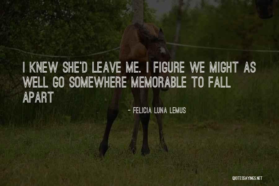 Go Somewhere Quotes By Felicia Luna Lemus Go Somewhere Quotes By Felicia Luna Lemus