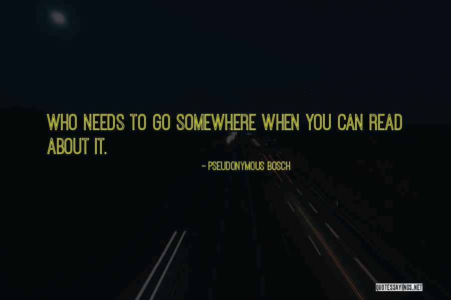 Go Somewhere Quotes By Pseudonymous Bosch Go Somewhere Quotes By Pseudonymous Bosch