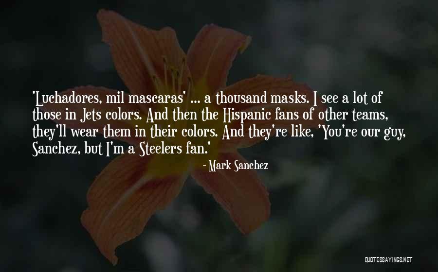 Go Steelers Quotes By Mark Sanchez Go Steelers Quotes By Mark Sanchez