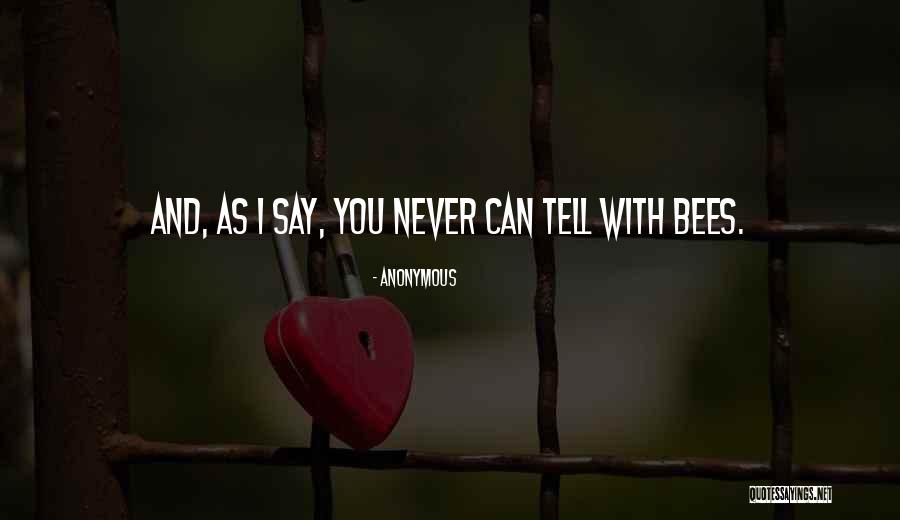 Go Tell The Bees That I Am Gone Quotes By Anonymous Go Tell The Bees That I Am Gone Quotes By Anonymous