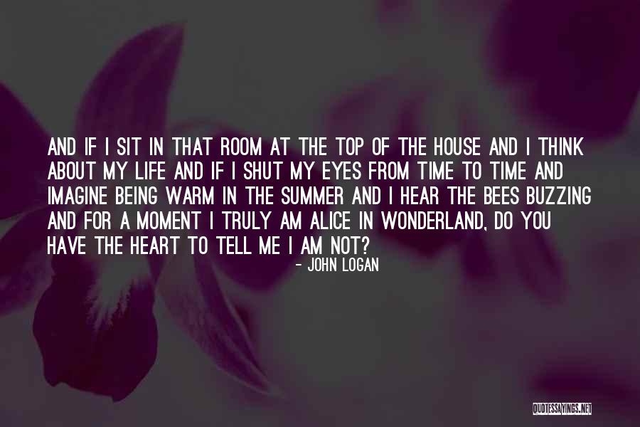 Go Tell The Bees That I Am Gone Quotes By John Logan Go Tell The Bees That I Am Gone Quotes By John Logan