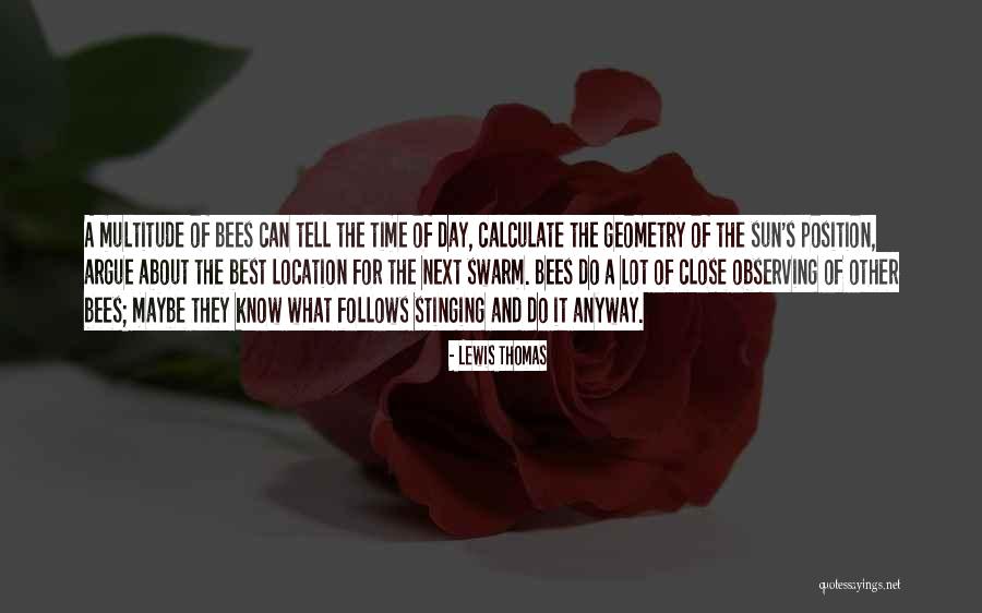 Go Tell The Bees That I Am Gone Quotes By Lewis Thomas Go Tell The Bees That I Am Gone Quotes By Lewis Thomas