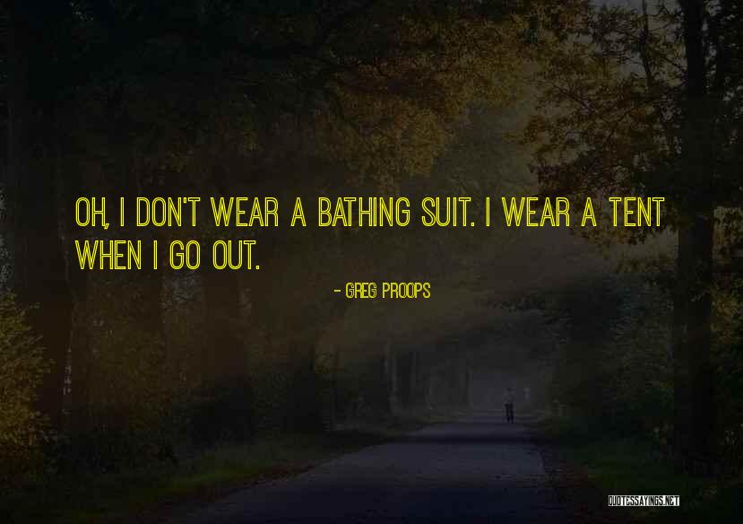Go Tent Quotes By Greg Proops Go Tent Quotes By Greg Proops