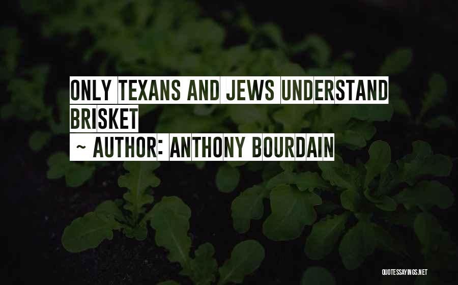 Go Texans Quotes By Anthony Bourdain