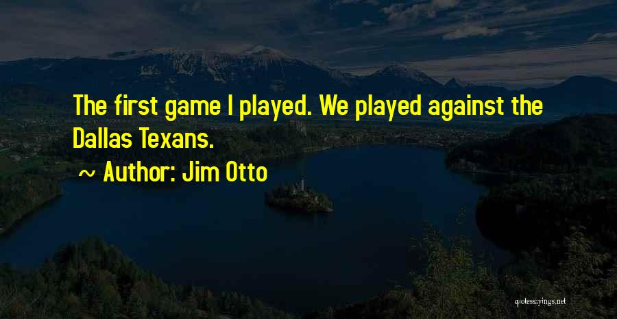 Go Texans Quotes By Jim Otto