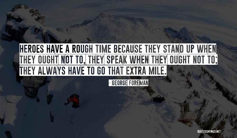 Go That Extra Mile Quotes By George Foreman Go That Extra Mile Quotes By George Foreman