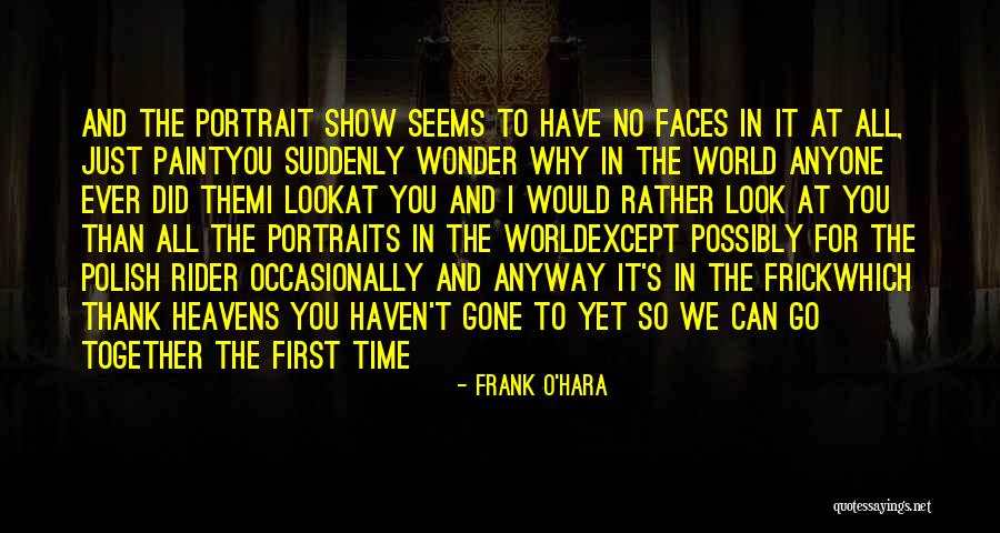 Go Time Quotes By Frank O'Hara Go Time Quotes By Frank O'Hara