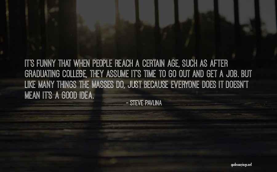 Go Time Quotes By Steve Pavlina Go Time Quotes By Steve Pavlina