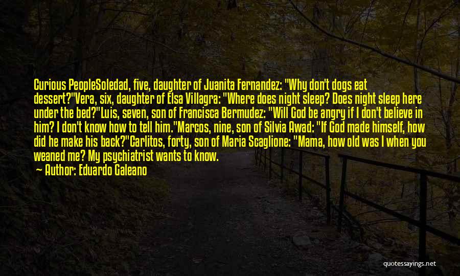 Go To Bed Angry Quotes By Eduardo Galeano