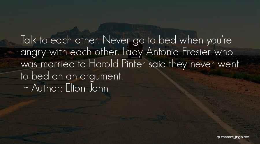 Go To Bed Angry Quotes By Elton John
