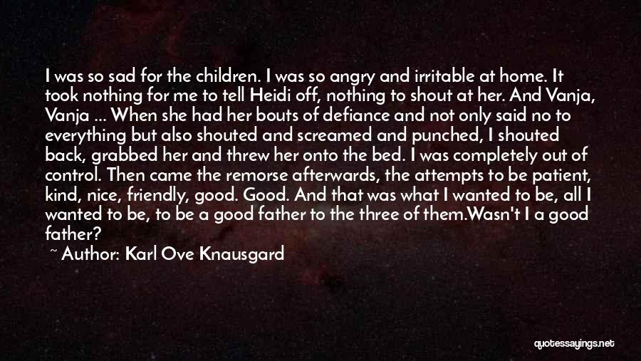 Go To Bed Angry Quotes By Karl Ove Knausgard