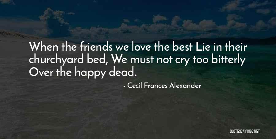 Go To Bed Happy Quotes By Cecil Frances Alexander Go To Bed Happy Quotes By Cecil Frances Alexander