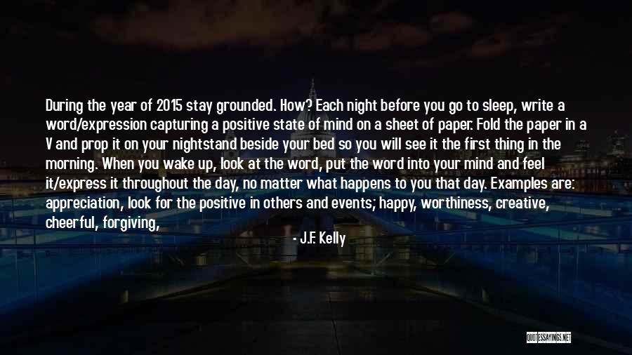 Go To Bed Happy Quotes By J.F. Kelly Go To Bed Happy Quotes By J.F. Kelly