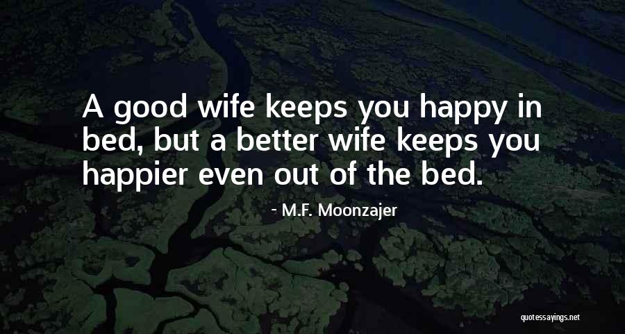 Go To Bed Happy Quotes By M.F. Moonzajer Go To Bed Happy Quotes By M.F. Moonzajer