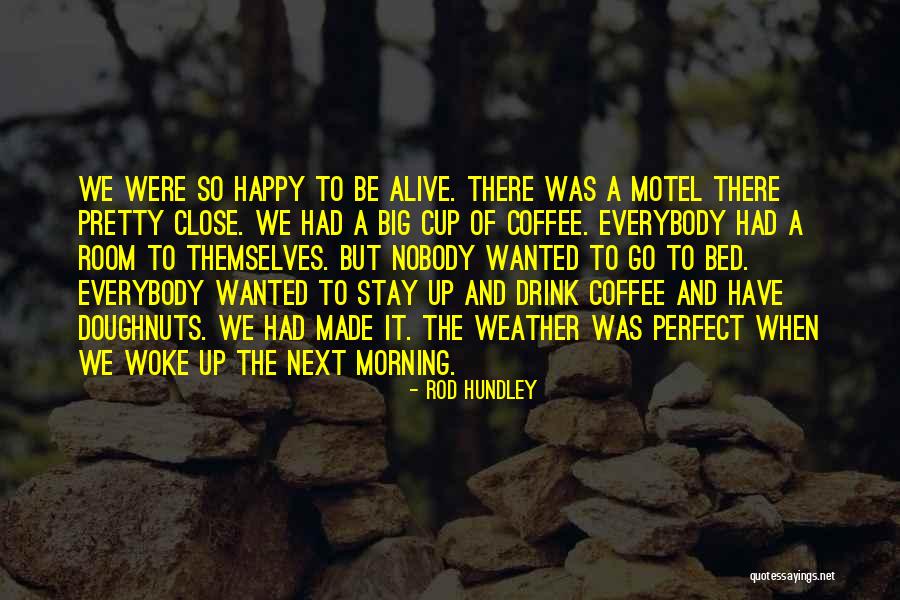 Go To Bed Happy Quotes By Rod Hundley Go To Bed Happy Quotes By Rod Hundley