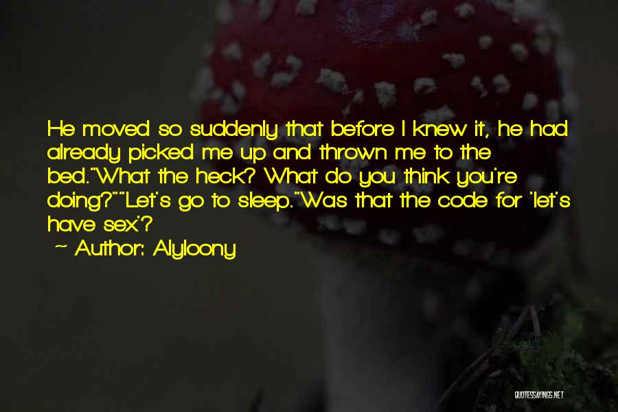Go To Bed Quotes By Alyloony