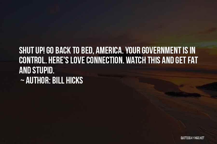 Go To Bed Quotes By Bill Hicks