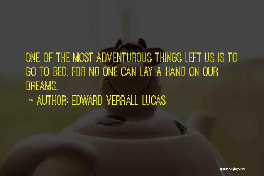 Go To Bed Quotes By Edward Verrall Lucas